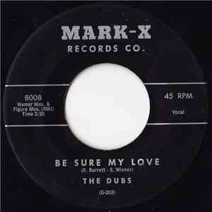 The Dubs - Be Sure (My Love) / Song In My Heart download mp3
