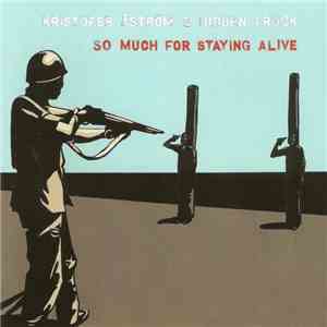 Kristofer Åström & Hidden Truck - So Much For Staying Alive download mp3