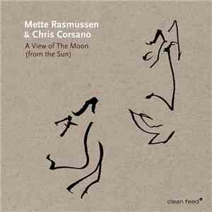 Mette Rasmussen & Chris Corsano - A View Of The Moon (From The Sun) mp3 download