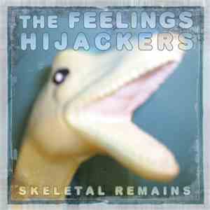 The Feelings Hijackers - Skeletal Remains download mp3