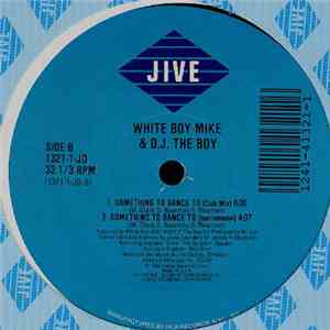 White Boy Mike & D.J. The Boy - Something To Dance To download mp3