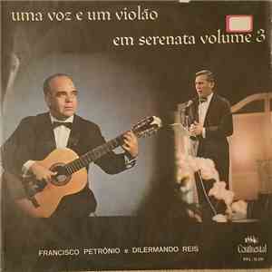 Francisco Petrônio E Dilermando Reis - Uma Voz E Um Violão Em Serenata Volume 3 download mp3