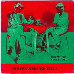 Roy White/Steve Torch - Who's Asking You? download mp3