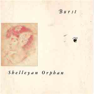 Shelleyan Orphan - Burst download mp3