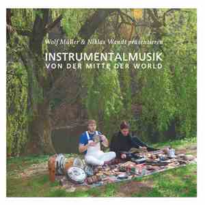 Wolf Müller & Niklas Wandt - Instrumentalmusik Von Der Mitte Der World download mp3