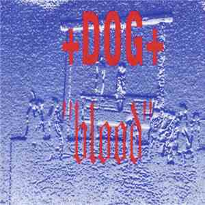 +DOG+ - Blood download mp3