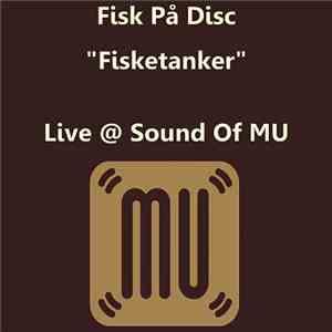 Fisk På Disc - Fisketanker (Live Sound Of Mu 26 Sept. 2012) mp3 download