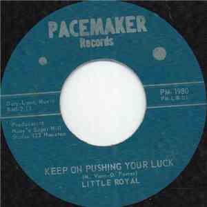 Little Royal - Keep On Pushing Your Luck download mp3