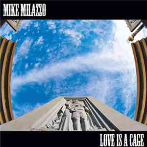 Mike Milazzo - Love Is A Cage download mp3