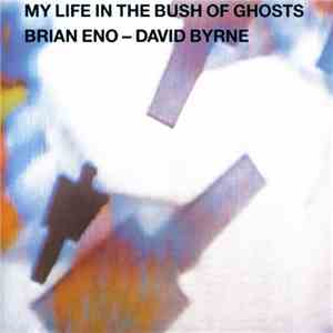 Brian Eno - David Byrne - My Life In The Bush Of Ghosts download mp3
