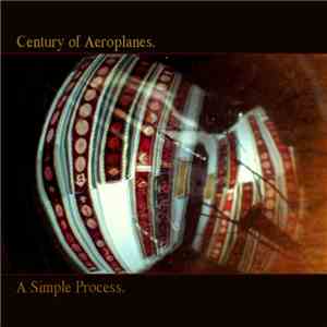 Century Of Aeroplanes - A Simple Process mp3 download