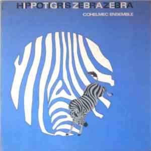 Cohelmec Ensemble - Hippotigris Zebrazebra download mp3