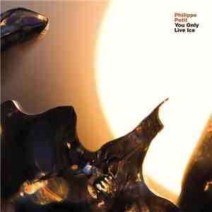 Philippe Petit - You Only Live Ice download mp3