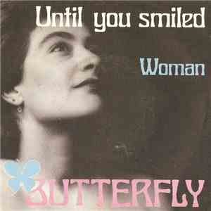 Butterfly  - Until You Smiled / Woman download mp3