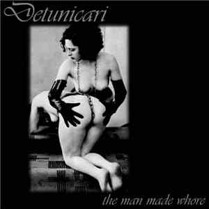 Detunicari - The Man Made Whore download mp3