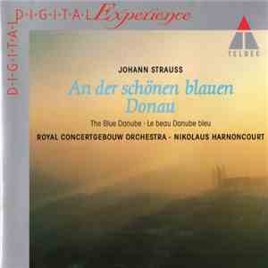 Johann Strauss, Royal Concertgebouw Orchestra, Nikolaus Harnoncourt - An Der Schönen Blauen Donau - The Blue Danube - Le Beau Danube Bleu download mp3
