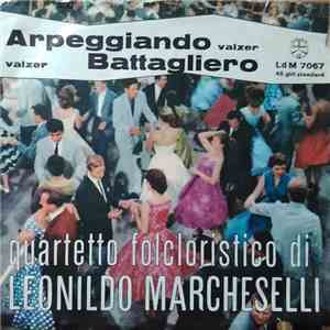 Quartetto Folcloristico Leonildo Marcheselli - Arpeggiando / Battagliero download mp3
