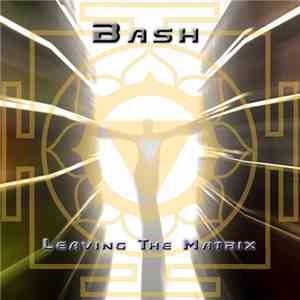 Bash  - Leaving The Matrix download mp3