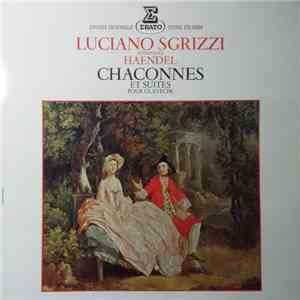Georg Friedrich Händel, Luciano Sgrizzi - Chaconnes Et Suites Pour Clavecin download mp3