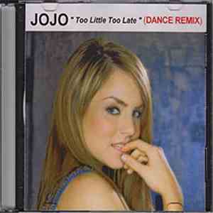 JoJo  - Too Little Too Late (Dance Remix) download mp3