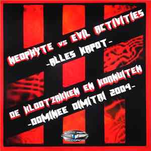Neophyte & Evil Activities / De Klootzakken En Kornuiten - Alles Kapot / Dominee Dimitri 2004 mp3 download