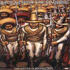 Rage Against The Machine - The Battle Of Mexico City download mp3
