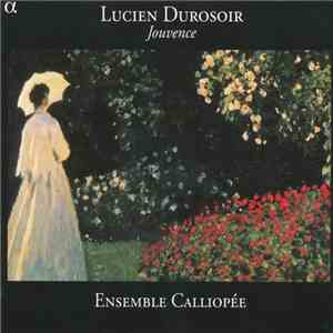 Lucien Durosoir - Ensemble Calliopée - Jouvence download mp3