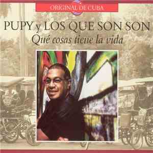Pupy Y Los Que Son Son - Que Cosas Tiene La Vida download mp3