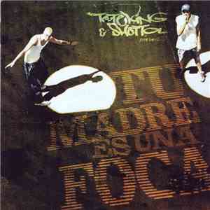 Tote King & Shotta - Tu Madre Es Una Foca download mp3