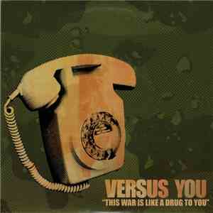Versus You - "This War Is Like A Drug To You" download mp3