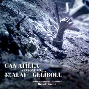 Can Atilla, Bilkent Symphony Orchestra - Can Atilla: Symphony No. 2, "Gallipoli - The 57th Regiment" download mp3