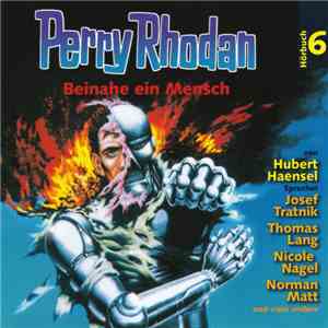 Hubert Haensel - Perry Rhodan Hörbuch 6: Beinahe Ein Mensch mp3 download