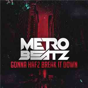 Metro Beatz - Gonna Haf2 Break It Down download mp3