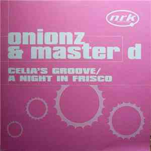 Onionz & Master D - Celia's Groove / A Night In Frisco download mp3