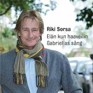 Riki Sorsa - Elän Kuin Haaveilin / Gabriellas Sång download mp3