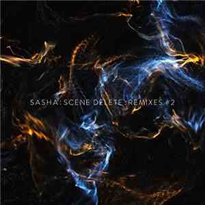 Sasha - Scene Delete : Remixes #2 download mp3
