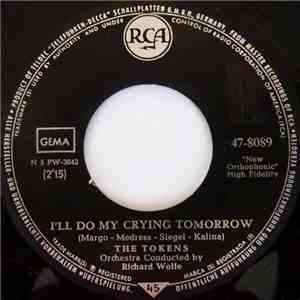 The Tokens - I'll Do My Crying Tomorrow / Dream Angel Goodnight download mp3