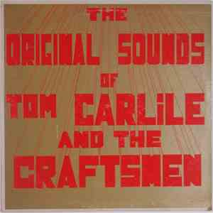 Tom Carlile And The Craftsmen - The Original Sounds Of Tom Carlile And The Craftsmen download mp3