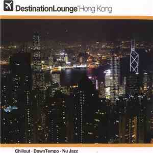 Various - Destination Lounge: Hong Kong download mp3