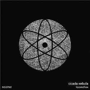 Cicada Nebula - Locomotion download mp3