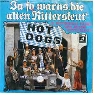 Hot Dogs - Ja So Warns, Die Alten Rittersleut' download mp3