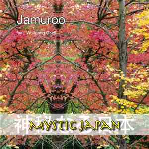 Jamuroo & Wolfgang Gsell - Mystic Japan download mp3