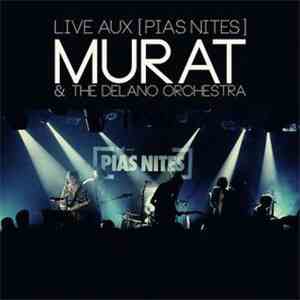 Jean-Louis Murat & The Delano Orchestra - Live Aux [PIAS] Nites mp3 download