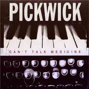 Pickwick  - Can't Talk Medicine download mp3