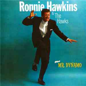 Ronnie Hawkins & The Hawks  - Ronnie Hawkins + Mr. Dynamo mp3 download