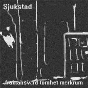 Sjukstad - Fruktansvärd Tomhet Mörkrum download mp3