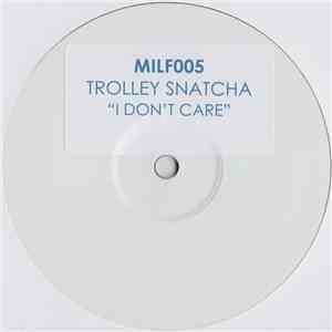 Trolley Snatcha - I Don't Care download mp3