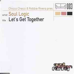 Chicco Secci & Robbie Rivera Pres. Soul Logic - Let's Get Together download mp3