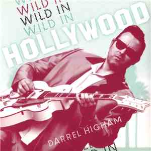 Darrel Higham - Wild In Hollywood download mp3