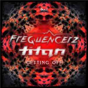 Frequencerz & Titan  - Getting Off download mp3